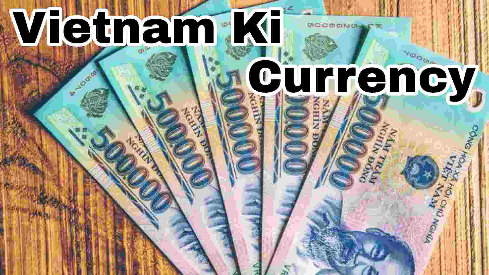Vietnam-ki-currency